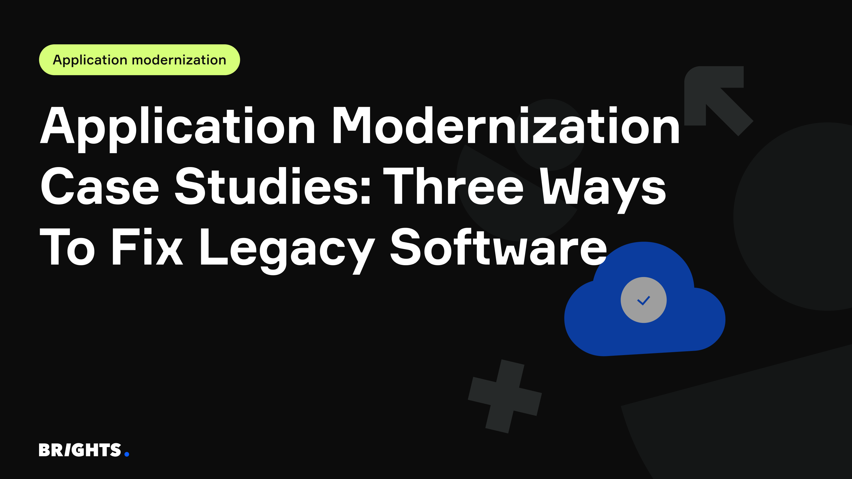 Application Modernization Case Studies | Brights