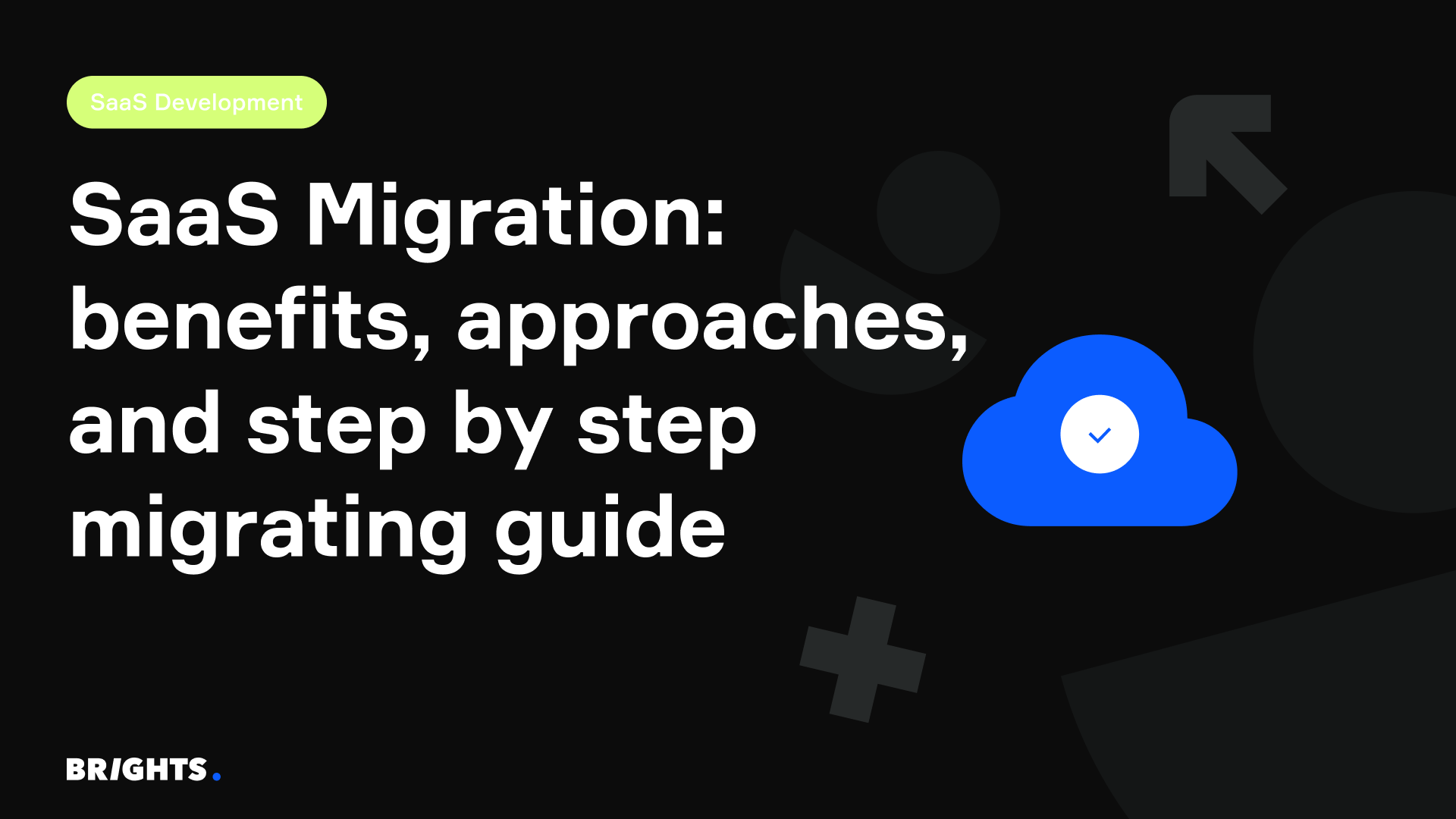 SaaS Migration Strategy: Steps, Benefits & Cloud Transition