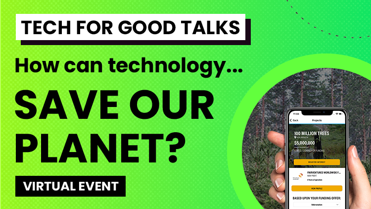 Tech For Good Talks: How Can Tech Save The Planet