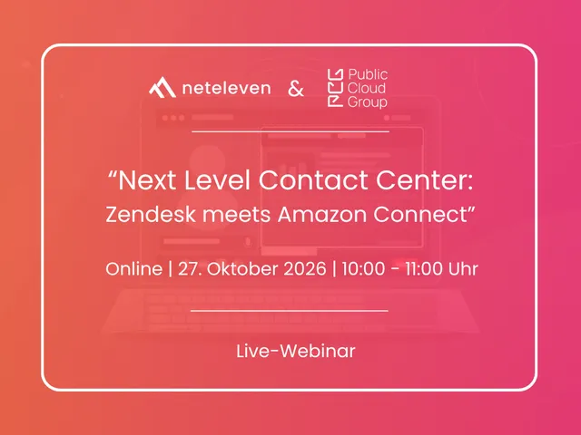 neteleven Public Cloud Group Next Level Contact Center: Zendesk meets Amazon Connect Online 27. Oktober 2026 10:00 - 11:00 Uhr Live-Webinar