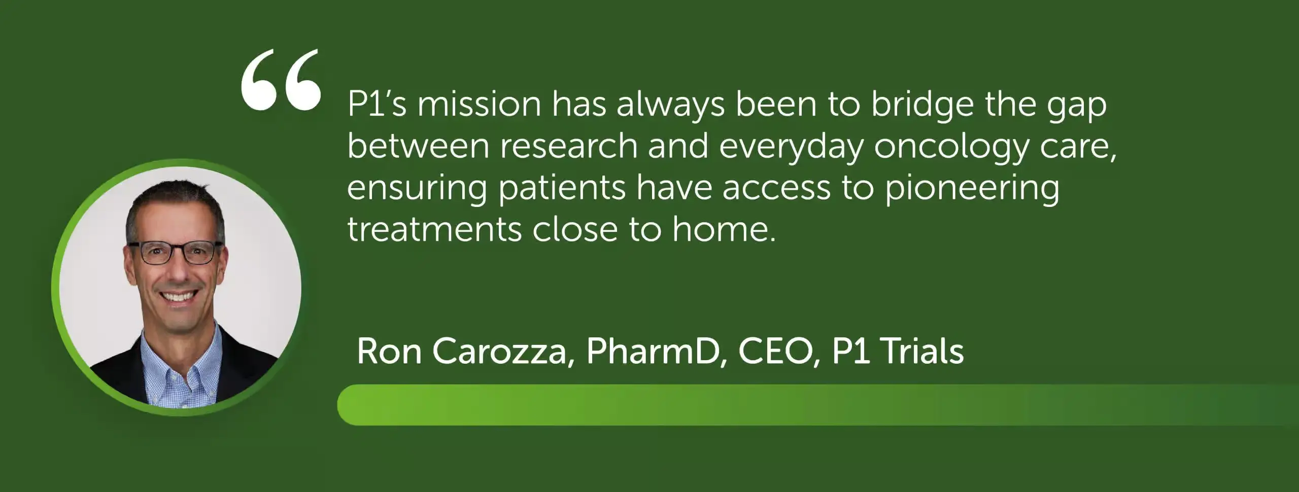 Quote by Ron Carozza, PharmD, CEO, P1 Trails