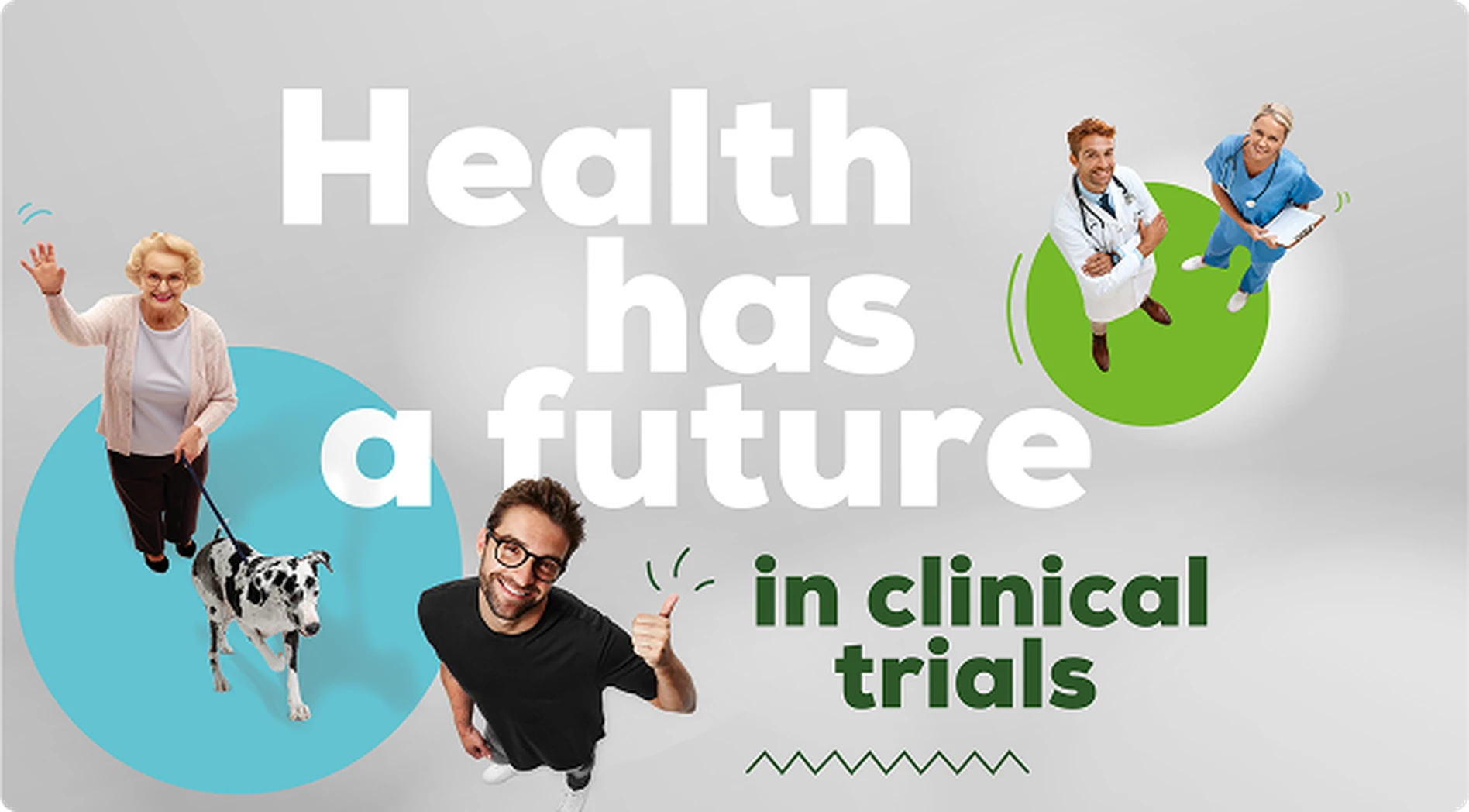 Smiling healthcare professionals, a senior woman with a dog, and a young man, with text: "Health has a future in clinical trials."