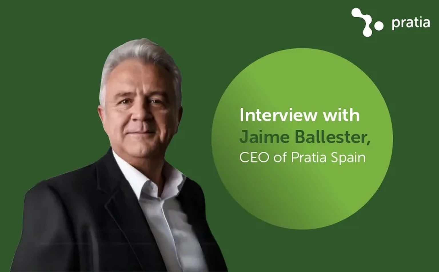 Interview with Jaime A. Ballester - CEO of Pratia Spain