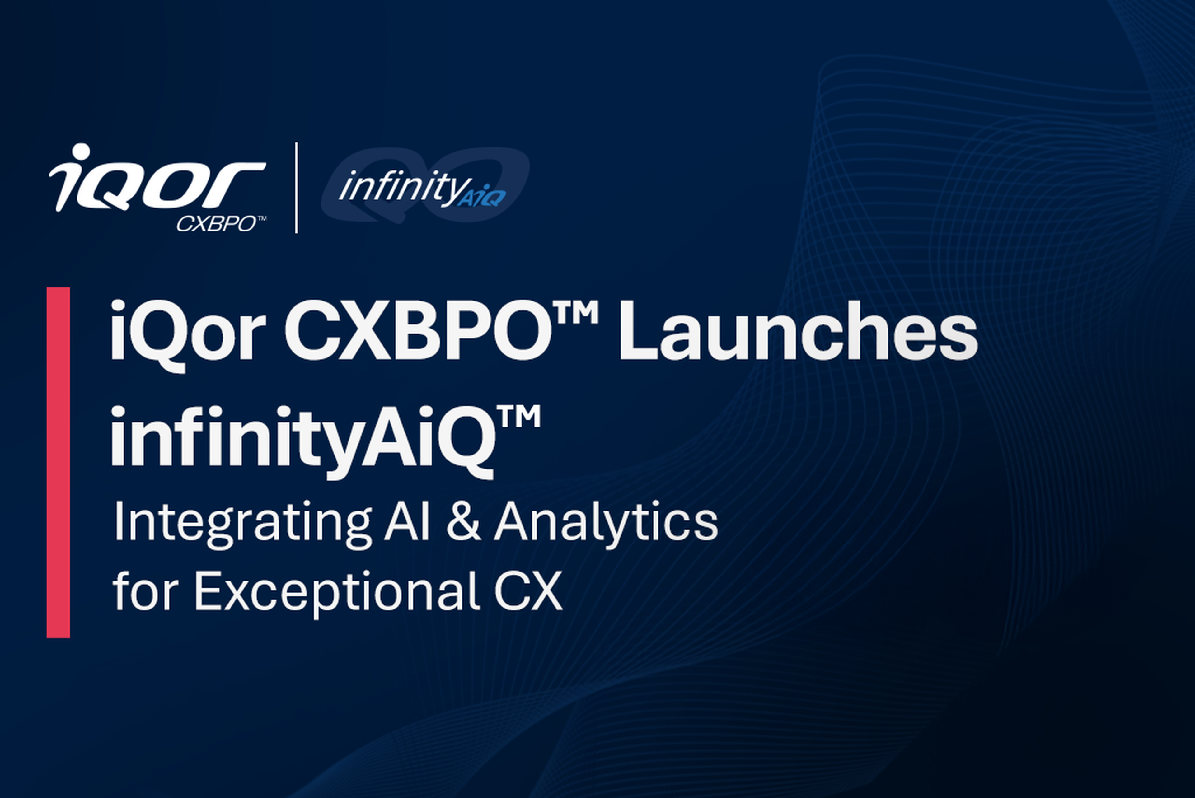 iQor CXBPO™ Unveils infinityAiQ™ Platform Powering the Future of Intelligent Customer Experiences