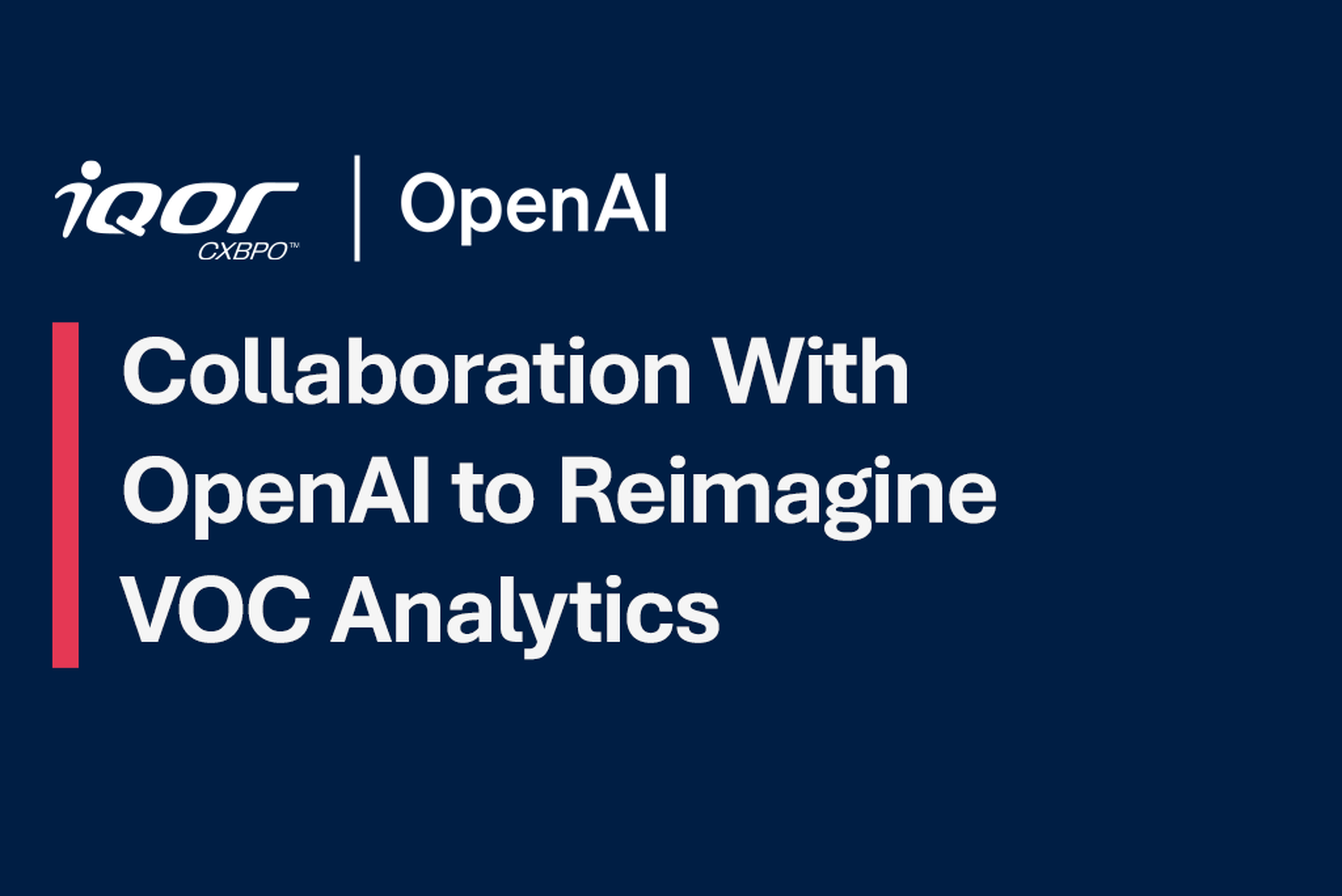 iQor Strengthens Industry-Leading Analytics With OpenAI to Reimagine Voice of the Customer