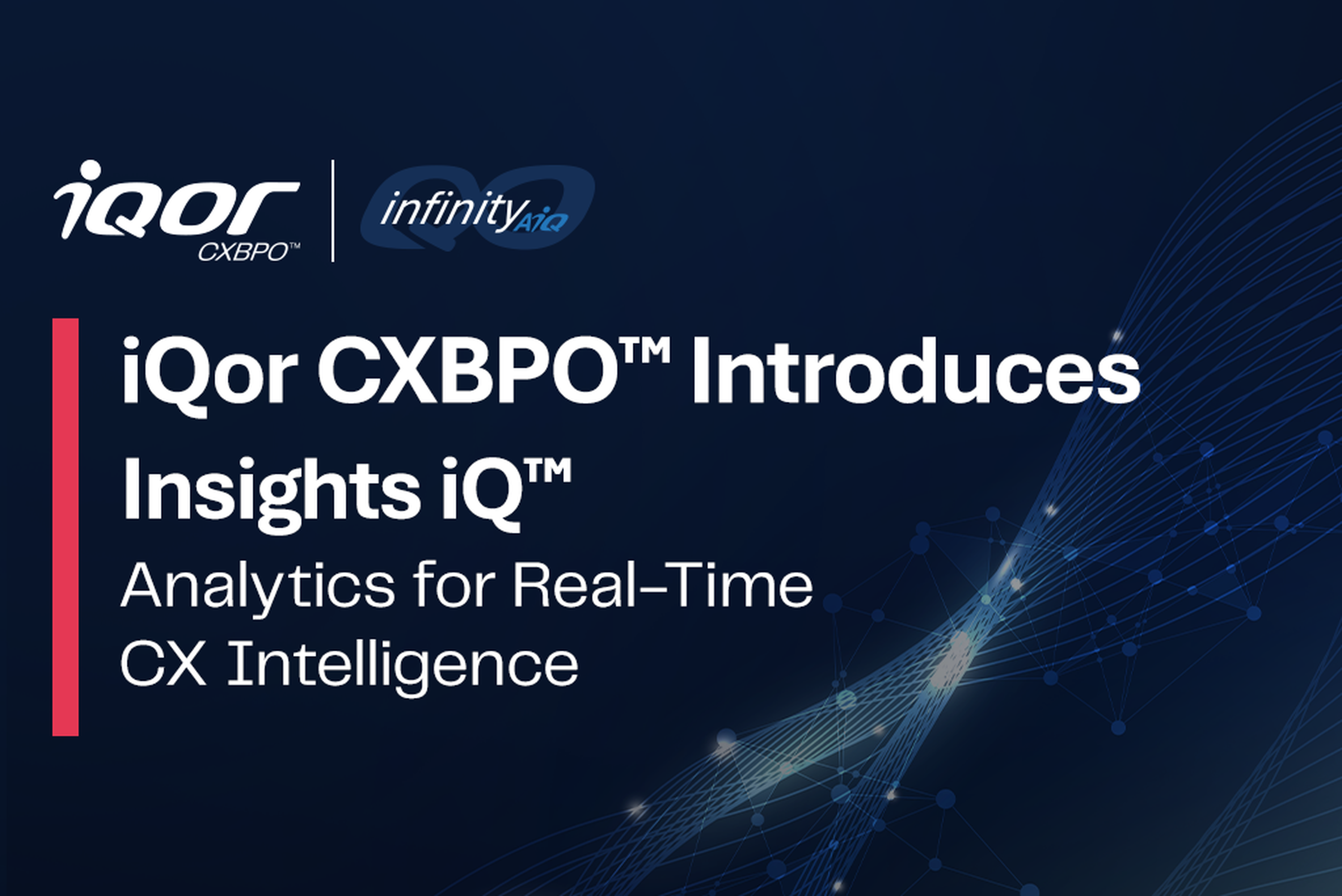iQor CXBPO™ Launches Insights iQ™ to Deliver Predictive Intelligence Across the Customer Experience