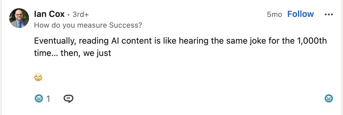 Ian Cox's LinkedIn comment: "Eventually, reading AI content is like hearing the same joke for the 1,000th time… then, we just 🙄"