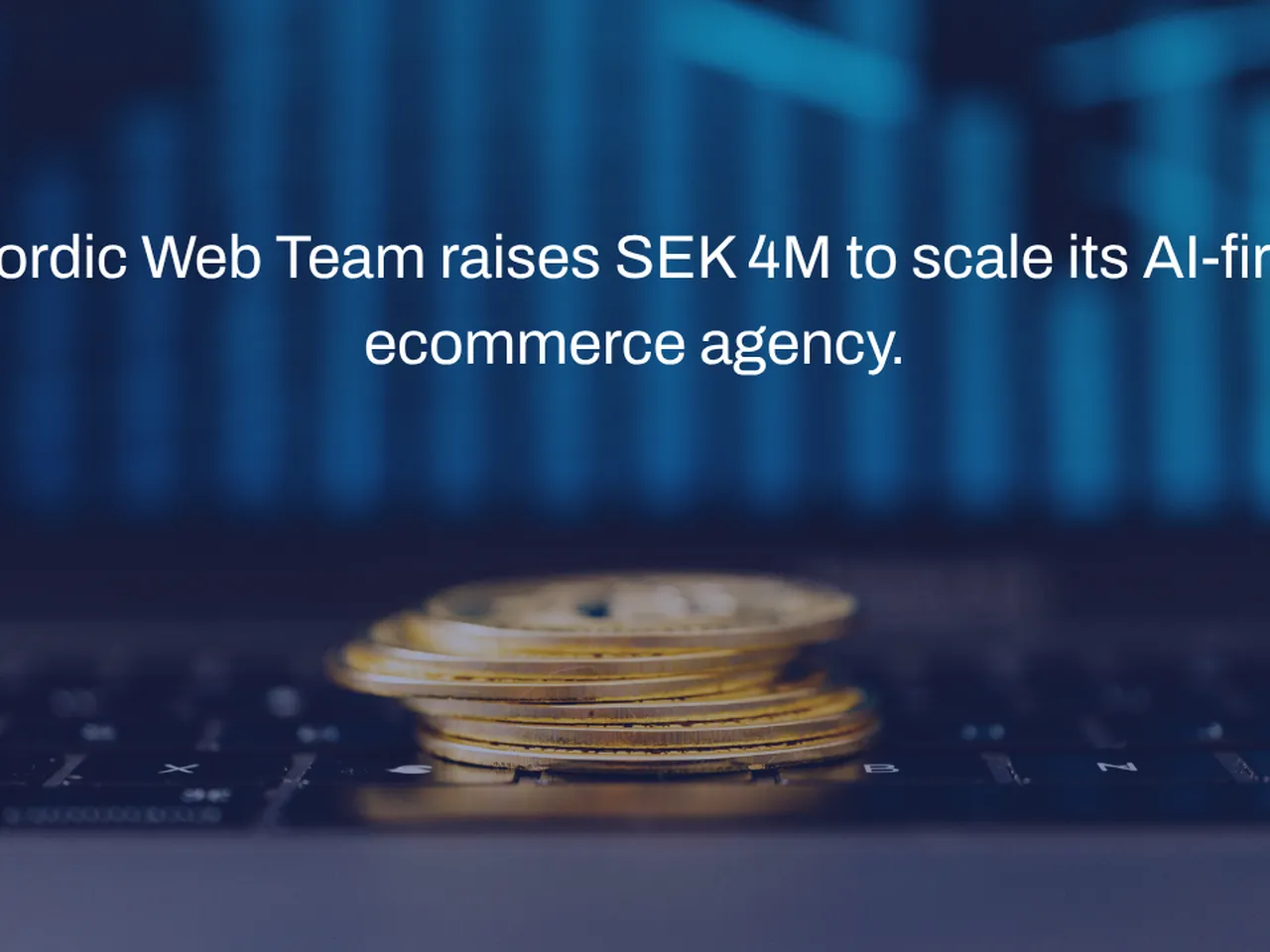 Nordic Web Team samlar in 4 miljoner SEK för att öka sin AI-första e-handelsbyrå