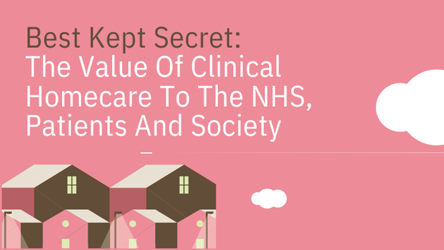 Best Kept Secret: The Value Of Clinical Homecare To The NHS, Patients And Society