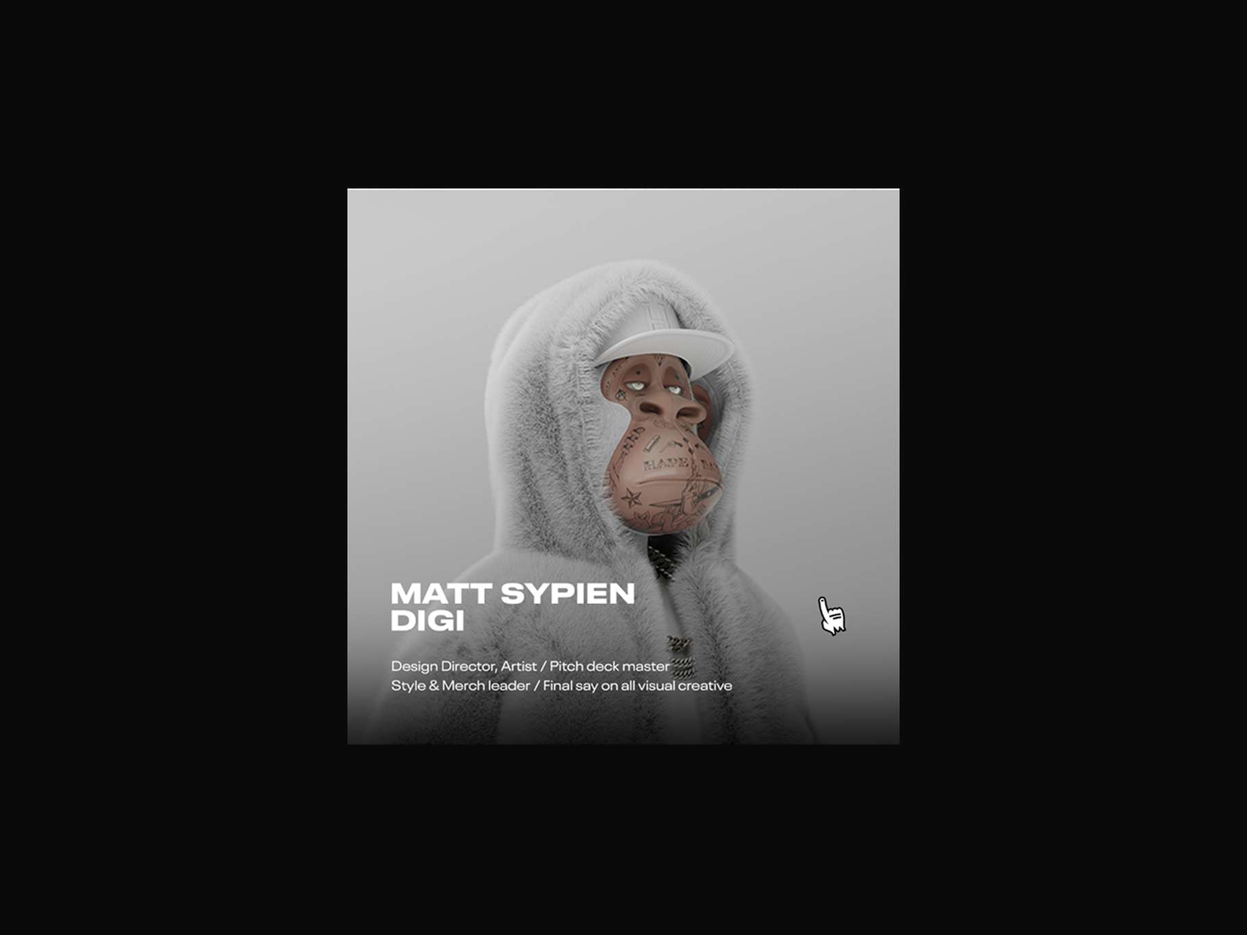 A digital character with a monkey face, wearing a white baseball cap and fur hoodie. Text: "Matt Sypien DIGI, Design Director, Artist, Pitch deck master."