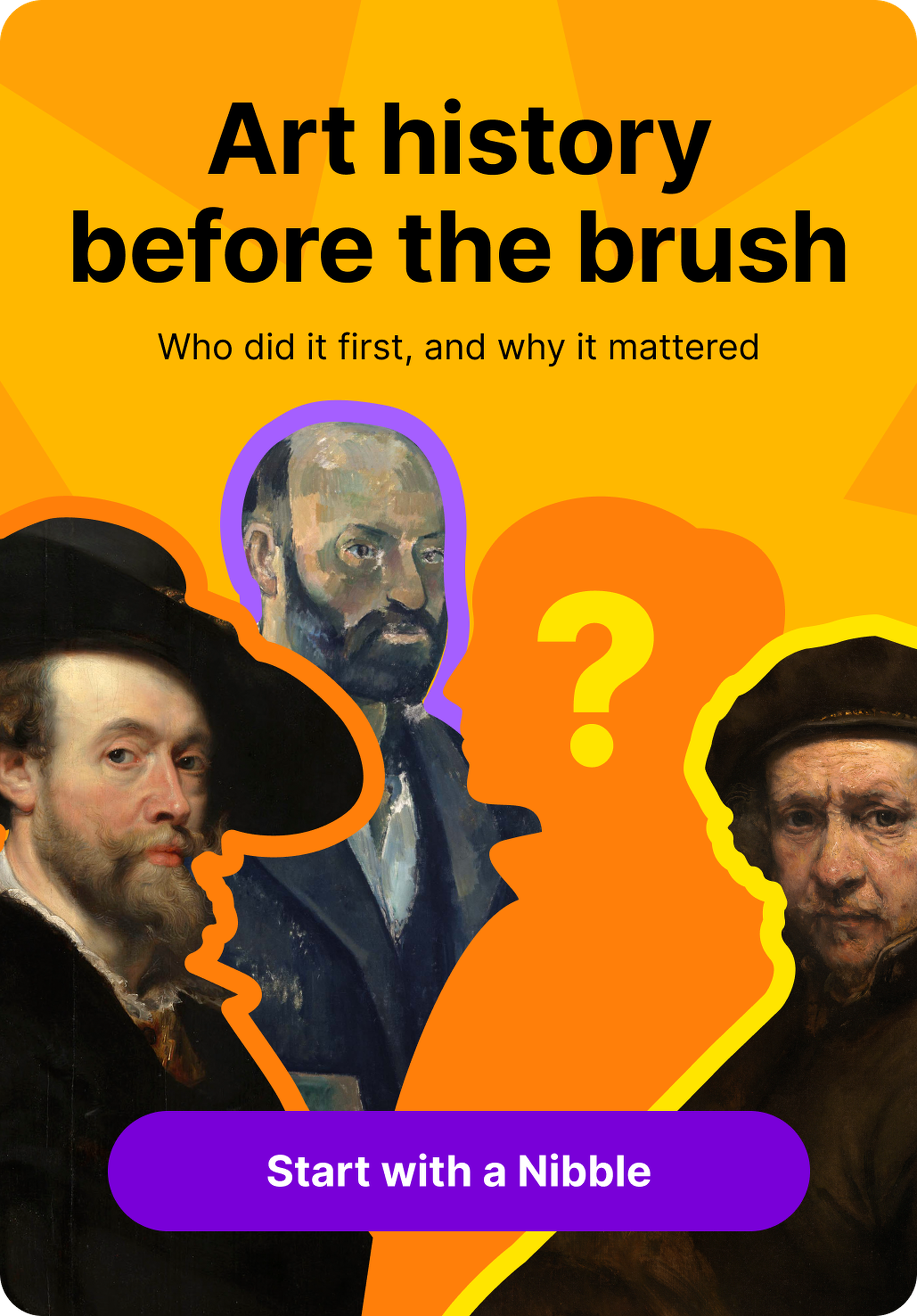 Art history banner with painted self-portraits of Rubens, Cézanne and Rembrandt outlined in color beside an orange question-mark silhouette on a yellow background, with a purple Start with a Nibble button
