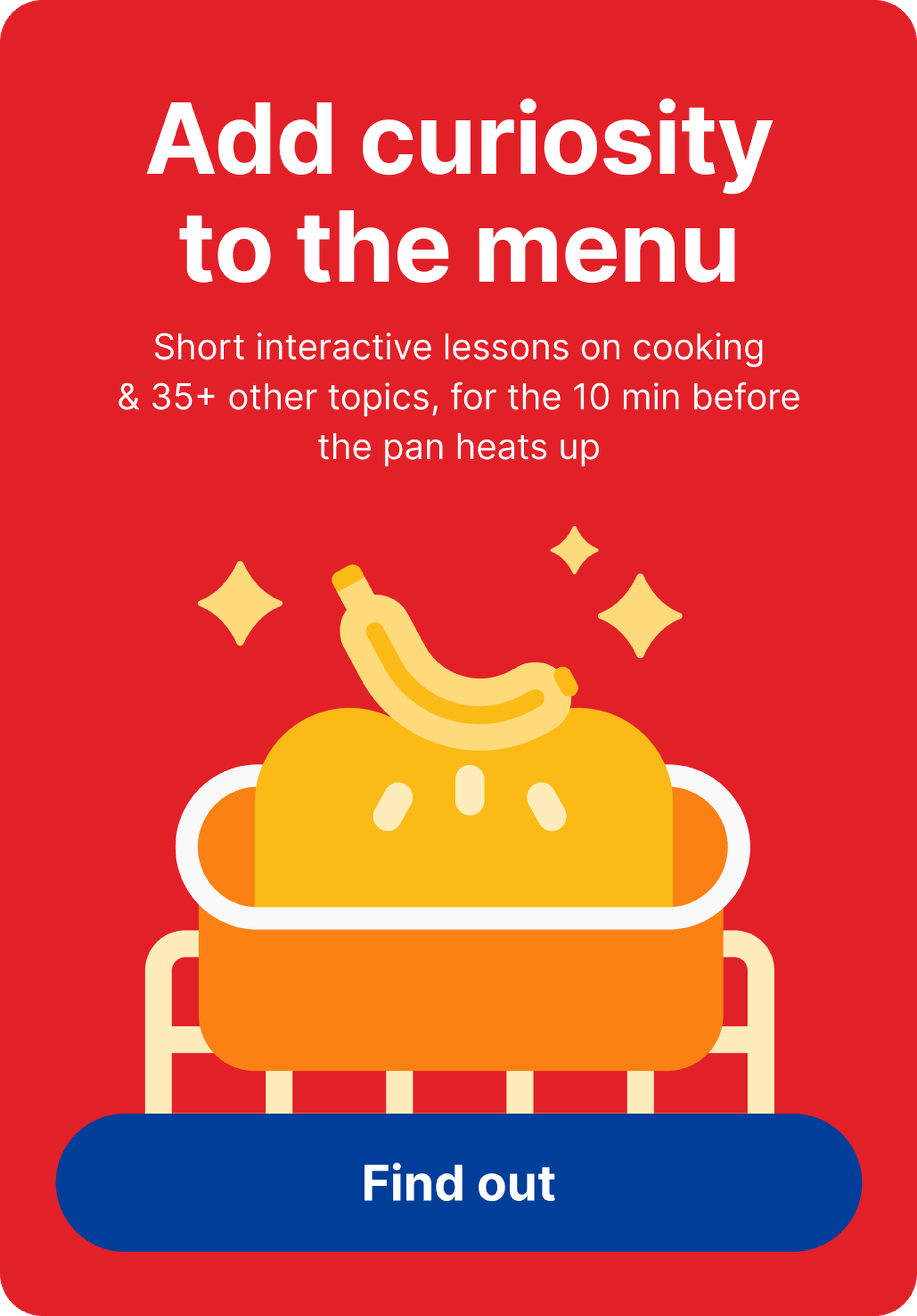 Nibble app promo card on red background with an illustrated orange baking dish and banana topped with sparkles, advertising short interactive cooking lessons and a blue _Find out_ button