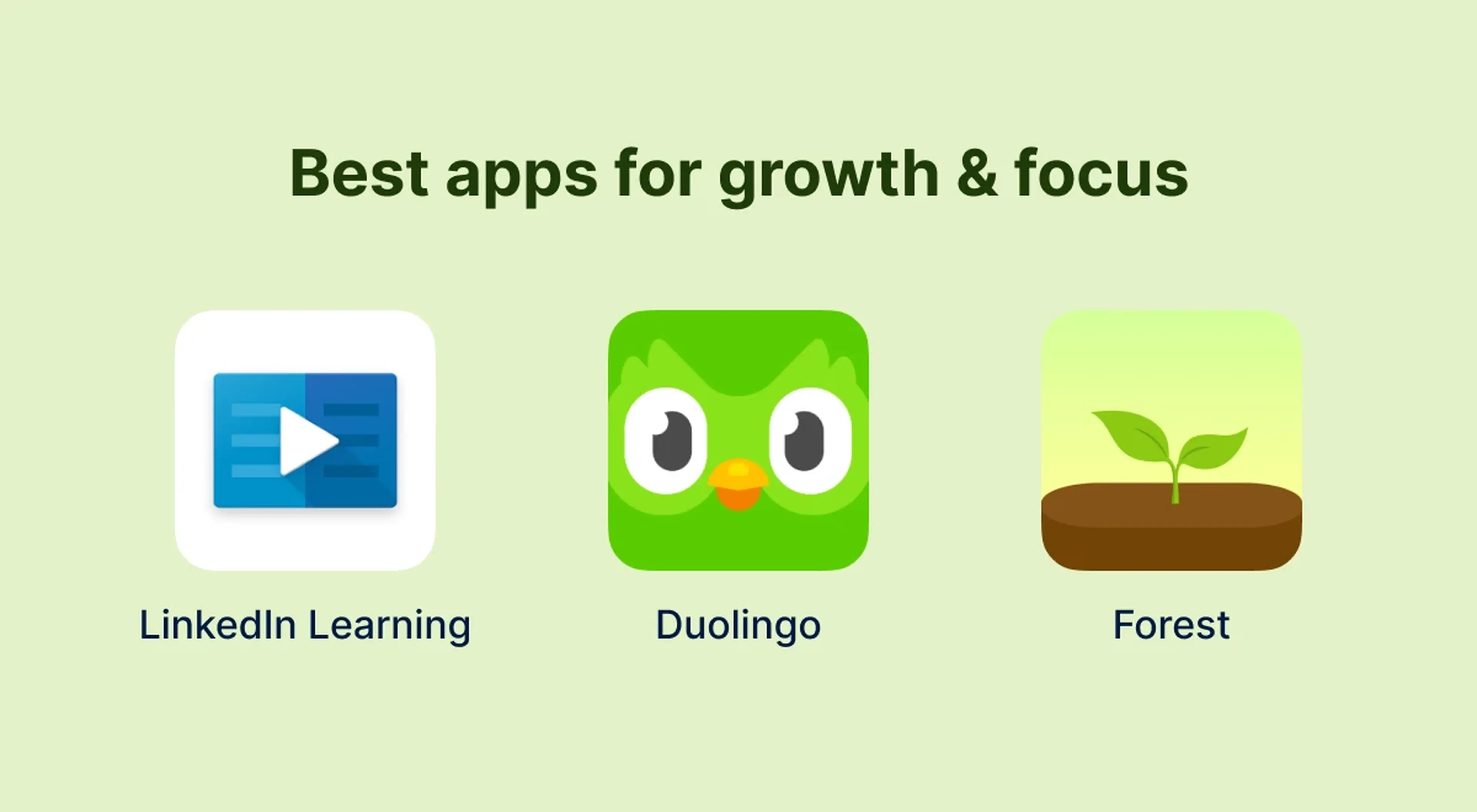 Best apps for growth and focus section showing LinkedIn Learning, Duolingo, and Forest app icons with labels on a light green background