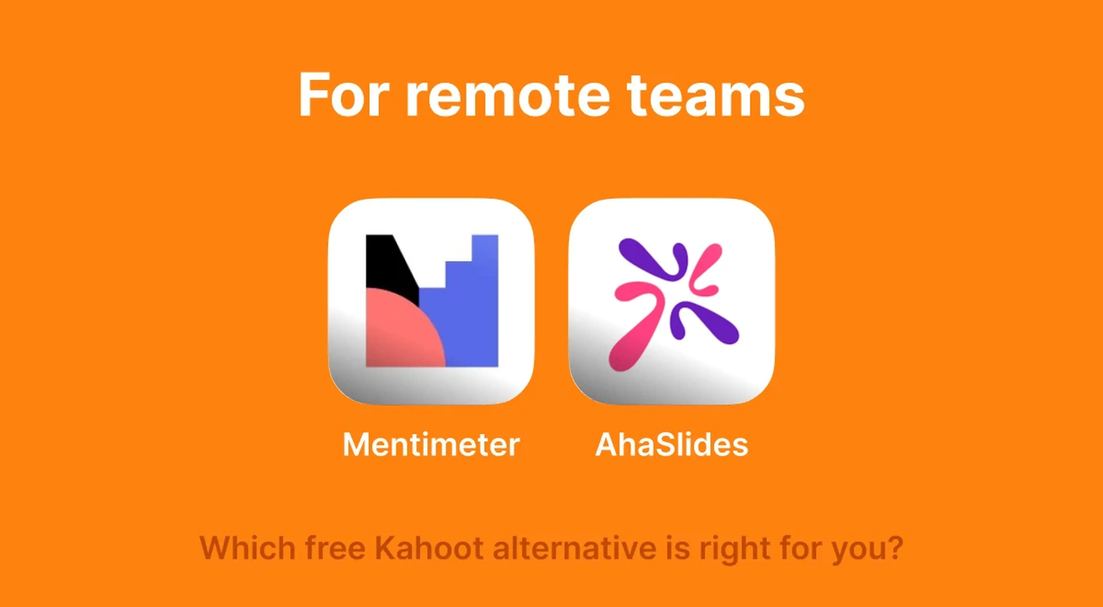 Orange infographic for remote teams comparing free Kahoot alternatives featuring Mentimeter and AhaSlides app icons side by side on an orange background