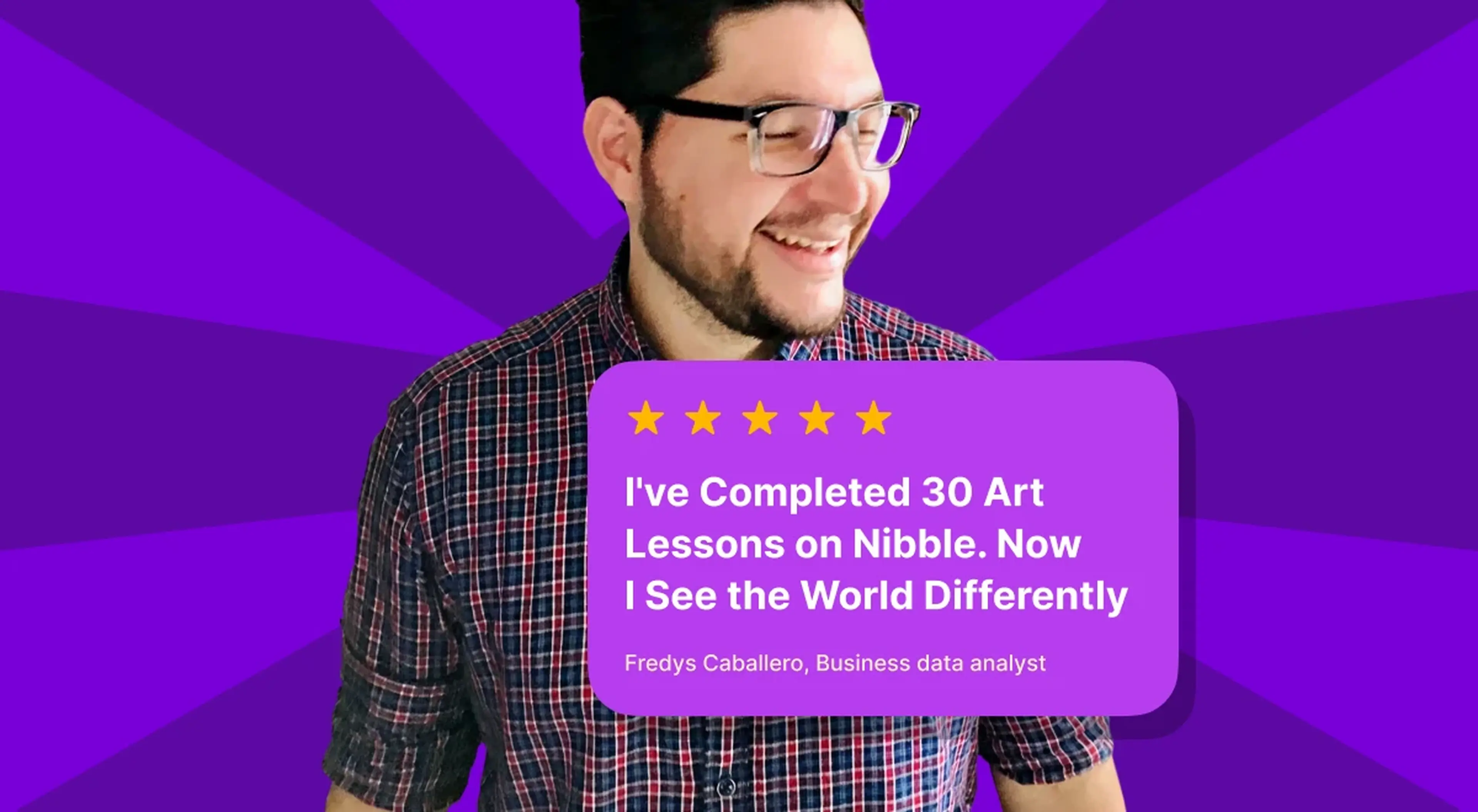 Smiling man with glasses in a plaid shirt on a purple sunburst background next to a five-star review card from Fredys Caballero, a business data analyst, about completing art lessons on Nibble