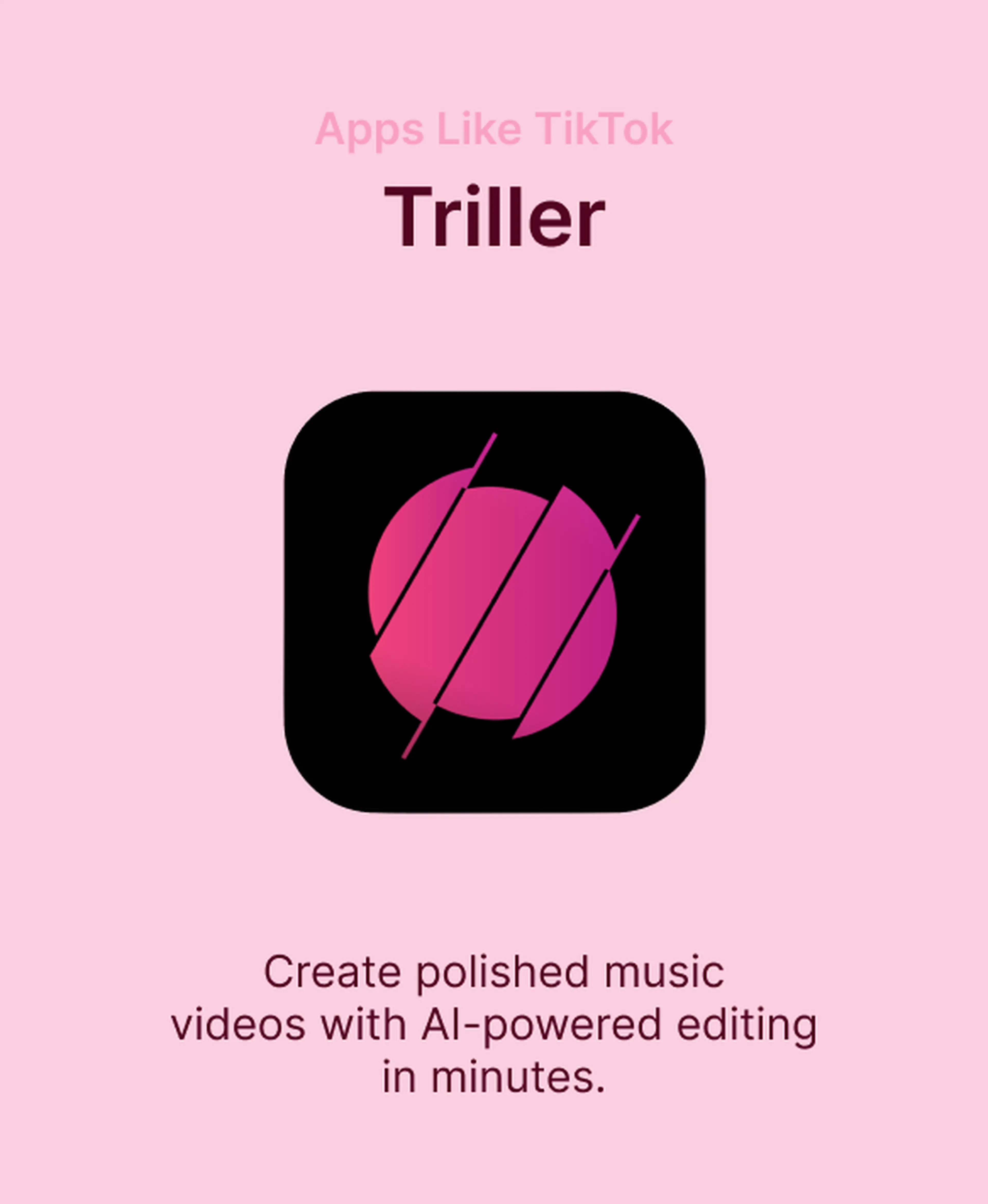 Triller app icon on a pink background, featured among apps like TikTok for creating polished music videos with AI-powered editing in minutes