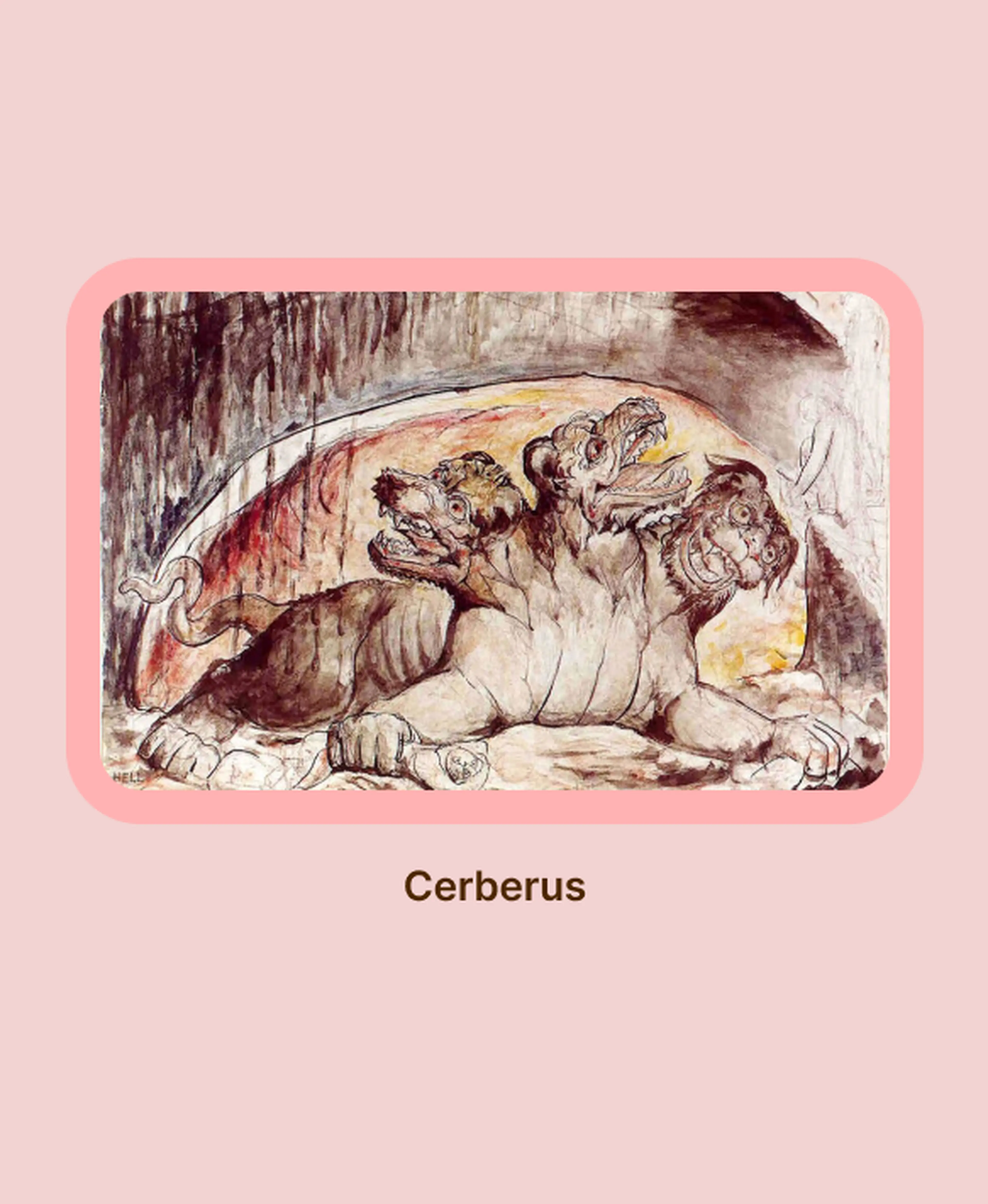 William Blake's watercolor painting of Cerberus, the three-headed dog from Greek mythology, crouching in a dark cavern with reddish tones, framed on a soft pink background