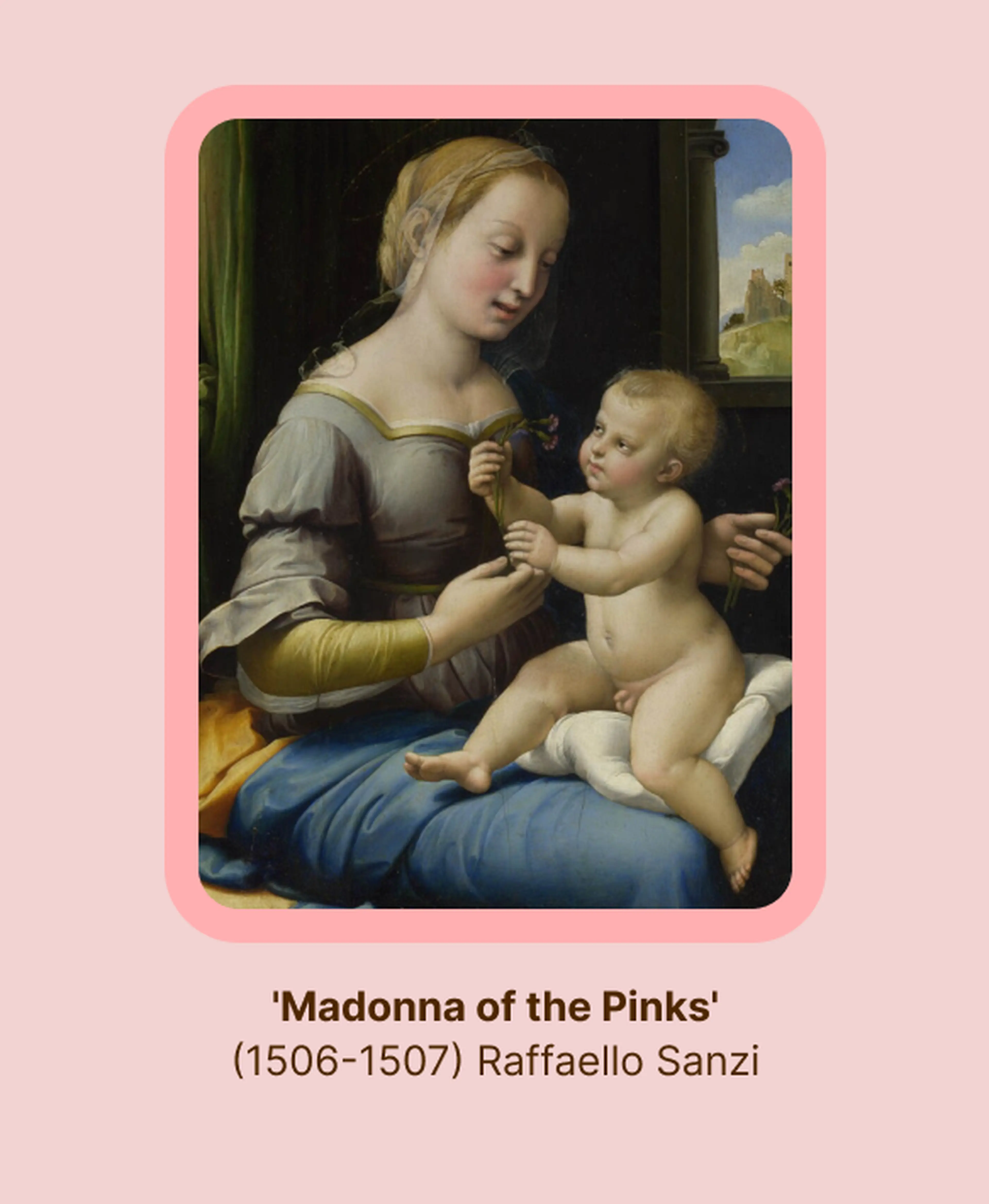 Madonna of the Pinks by Renaissance painter Raphael, showing the Virgin Mary in a blue robe holding pink carnations with the infant Christ against a window landscape