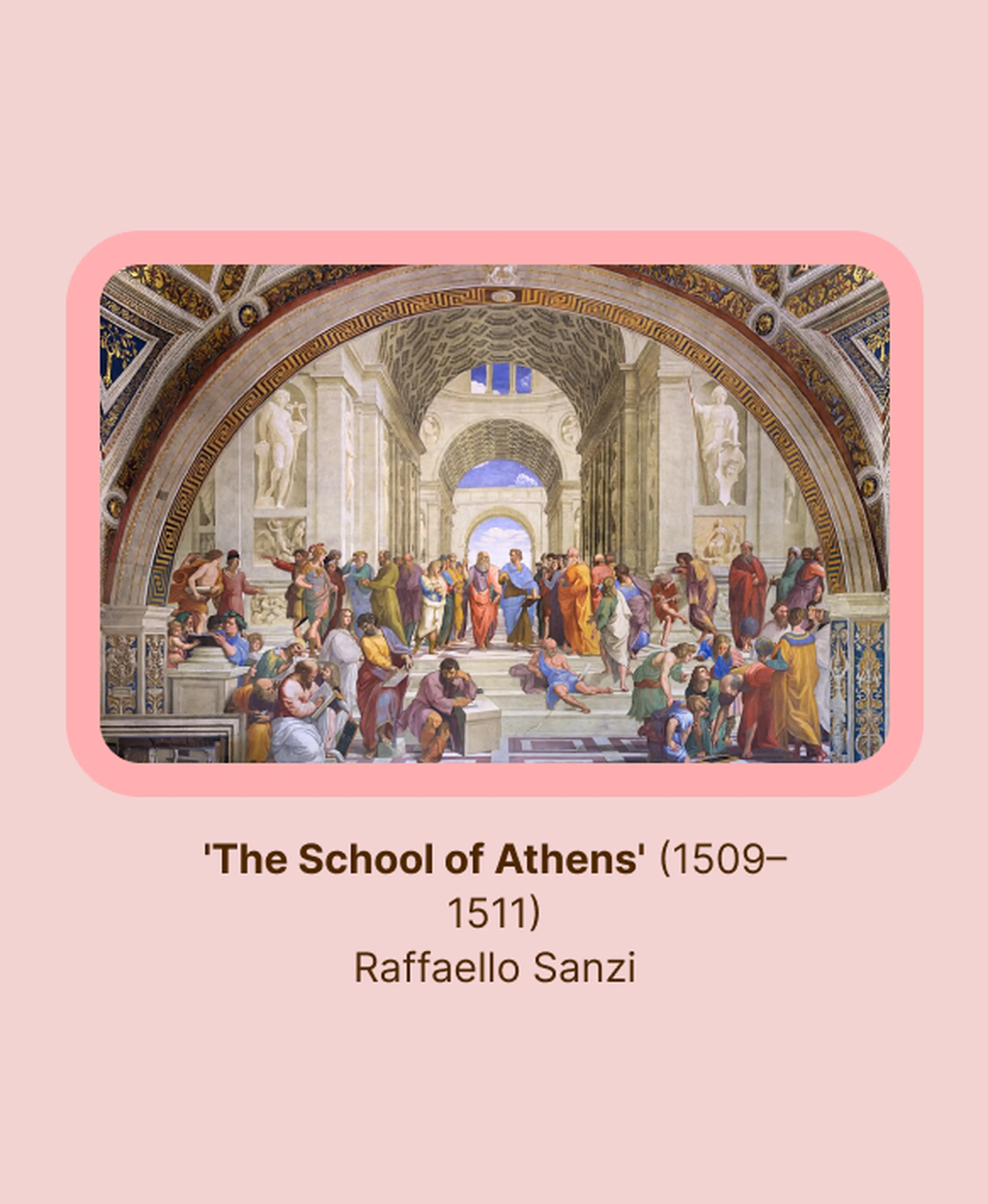 The School of Athens fresco by Renaissance painter Raphael, showing philosophers gathered beneath grand classical arches, framed on a soft pink background with the title and artist name below