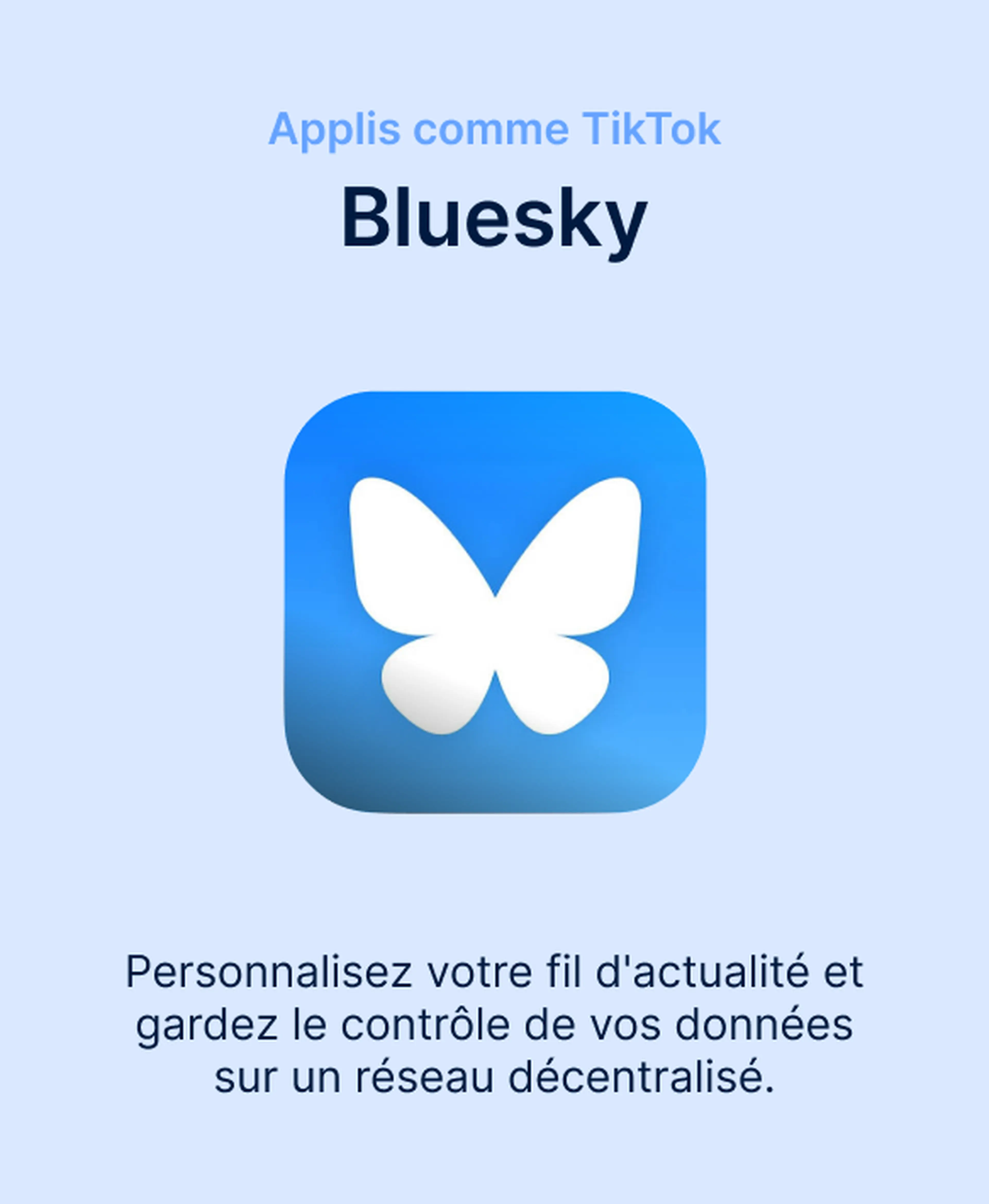 Icône de l'application Bluesky, un papillon blanc sur fond bleu dégradé, présentée parmi les applis comme TikTok pour personnaliser son fil d'actualité sur un réseau décentralisé