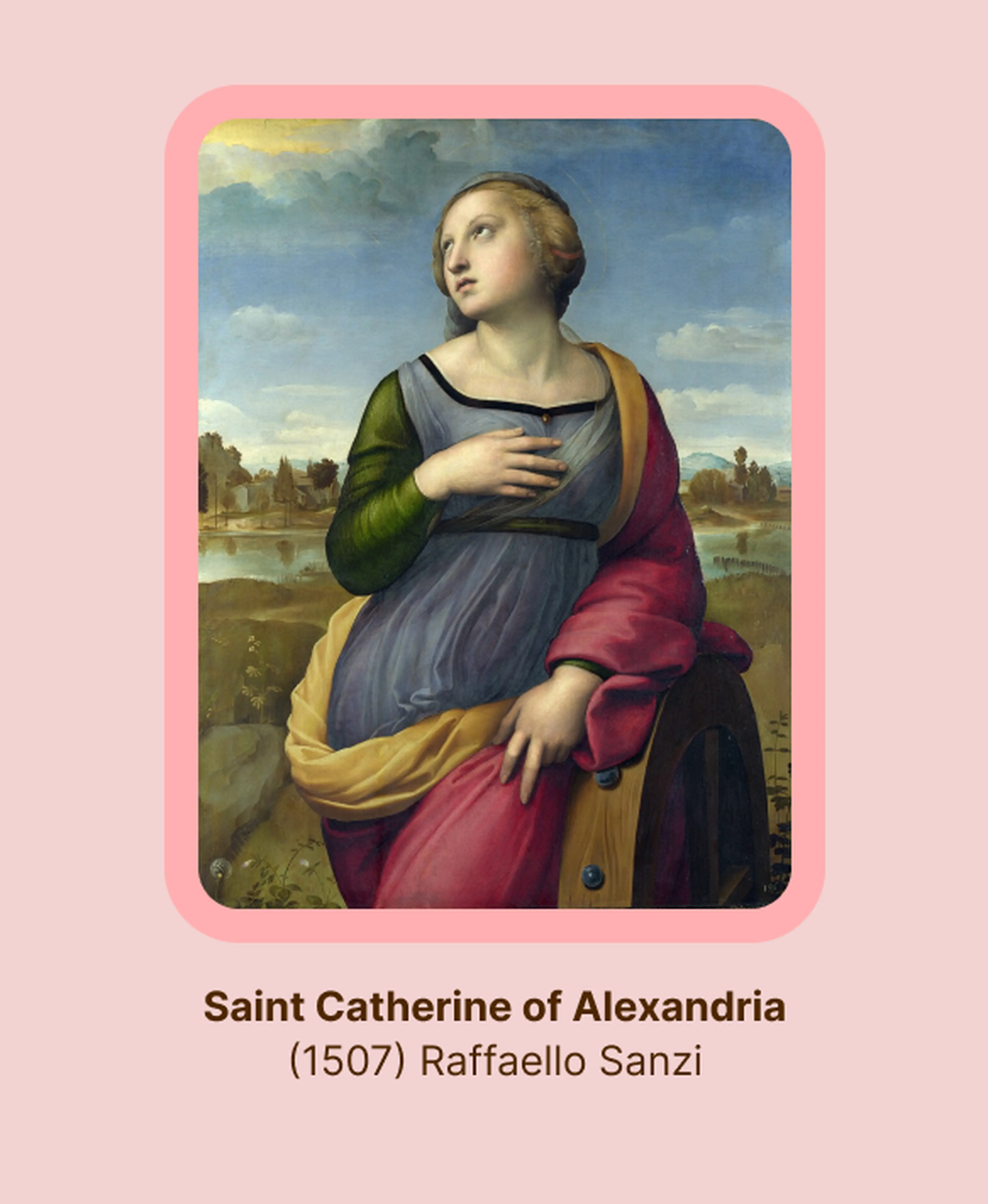 Saint Catherine of Alexandria, a 1507 painting by Raphael, showing a woman in blue, green and red robes gazing upward beside a wooden wheel in a serene landscape