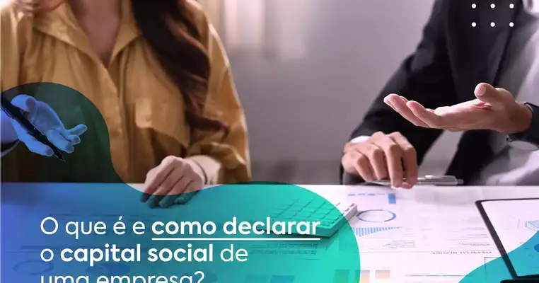 O que é e como declarar o capital social de uma empresa