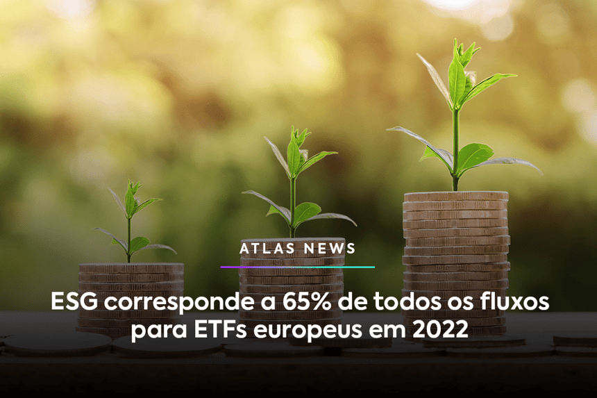 ESG corresponde a 65% de todos os fluxos para ETFs europeus em 2022