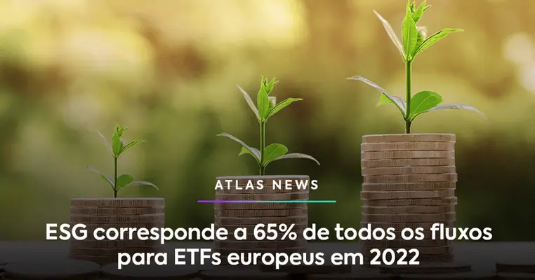 ESG corresponde a 65% de todos os fluxos para ETFs europeus em 2022