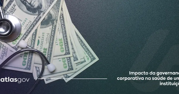 Impacto da governança corporativa na saúde de uma instituição