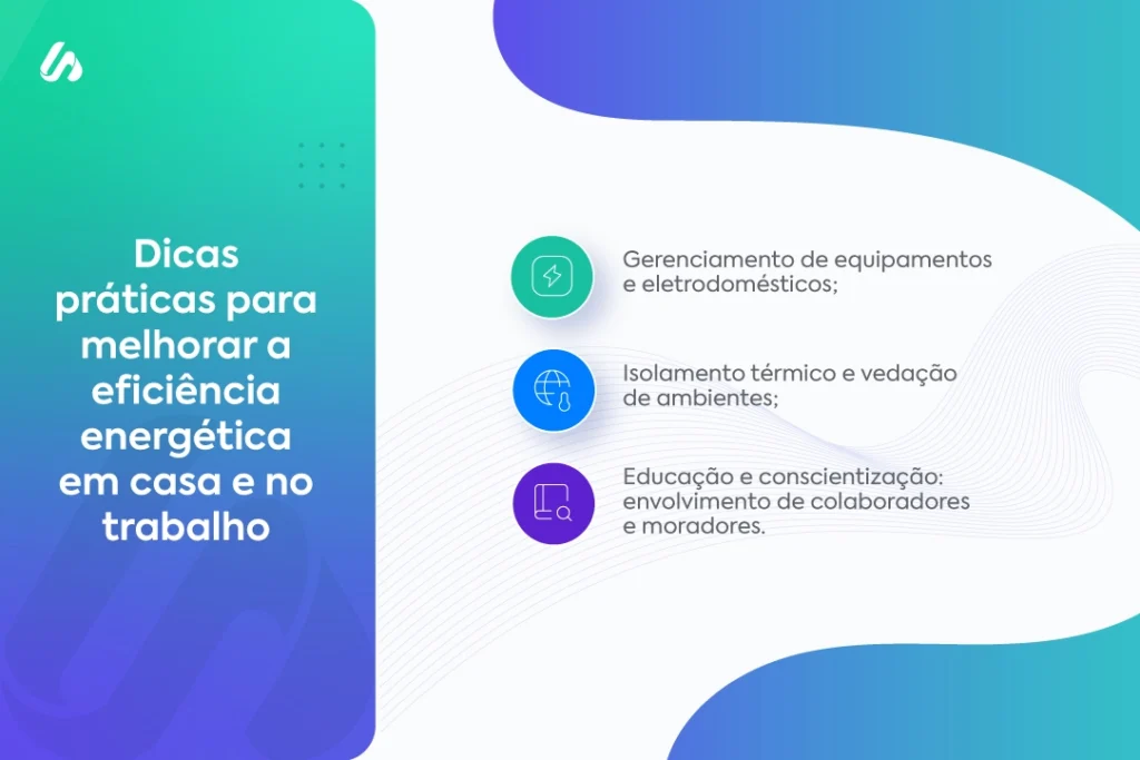 Dicas práticas para melhorar a eficiência energética em casa e no trabalho.