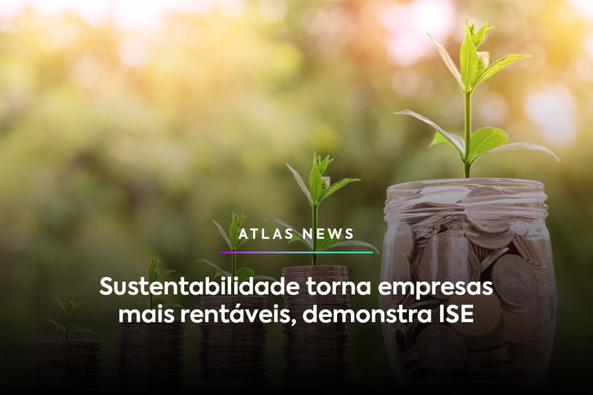Sustentabilidade torna empresas mais rentáveis, demonstra ISE