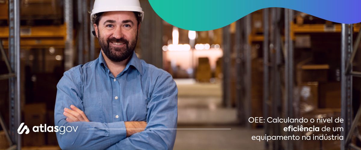 OEE: Calculando o nível de eficiência de um equipamento na indústria