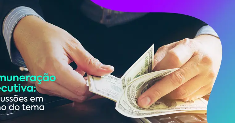 Remuneração executiva: discussões em torno do tema