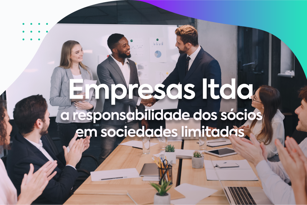 Empresas ltda: a responsabilidade dos sócios em sociedades limitadas