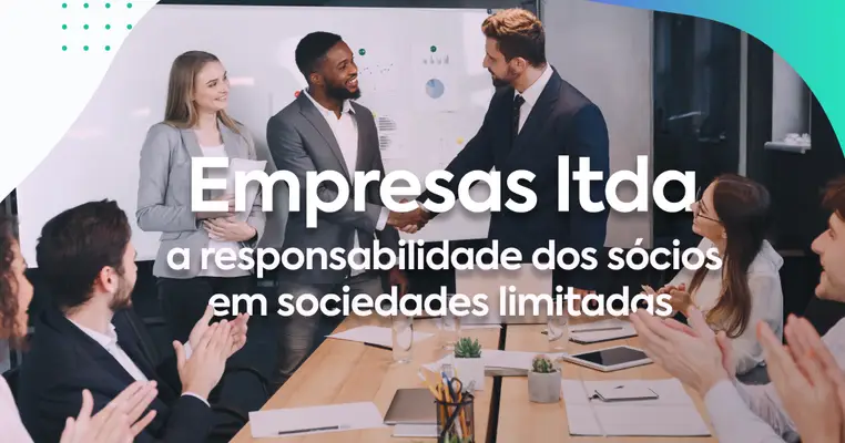 Empresas ltda: a responsabilidade dos sócios em sociedades limitadas