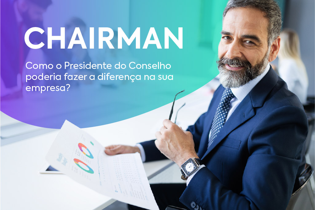 Chairman: o que é e qual sua importância no Conselho de Administração