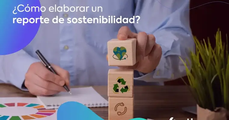 ¿Cómo elaborar un reporte de sostenibilidad?