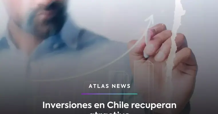 Inversiones en Chile recuperan atractivo