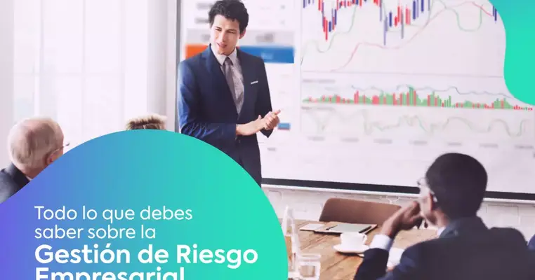 Todo lo que debes saber sobre la Gestión de Riesgo Empresarial