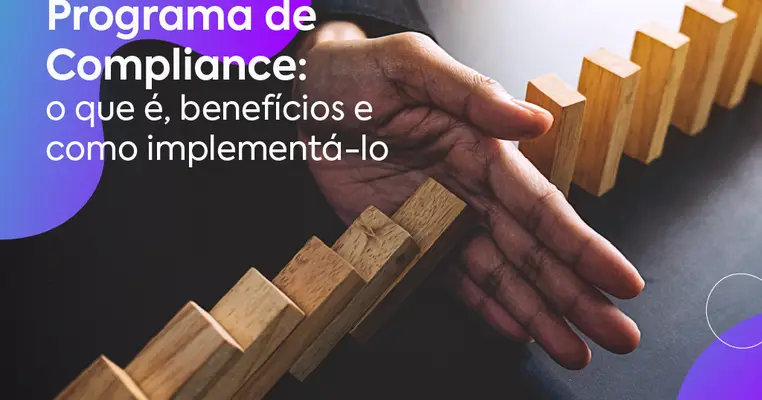 Programa De Compliance: O Que É, Benefícios E Como Implementá-lo