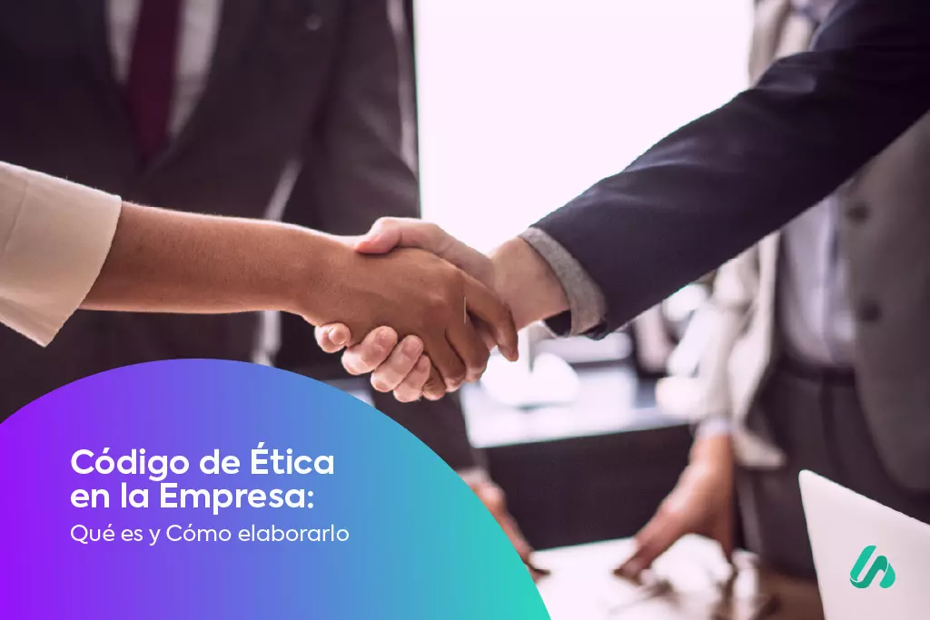 Código de Ética en la empresa: Qué es y cómo elaborarlo