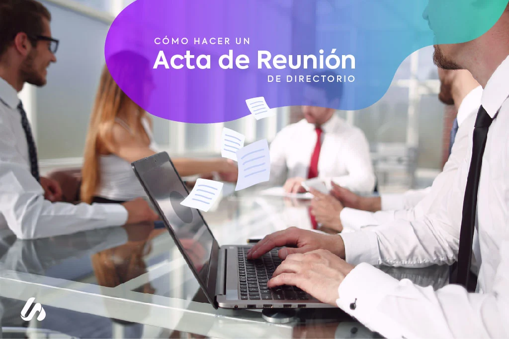 Cómo hacer un acta de reunión de Directorio (Incluye modelos de acta)