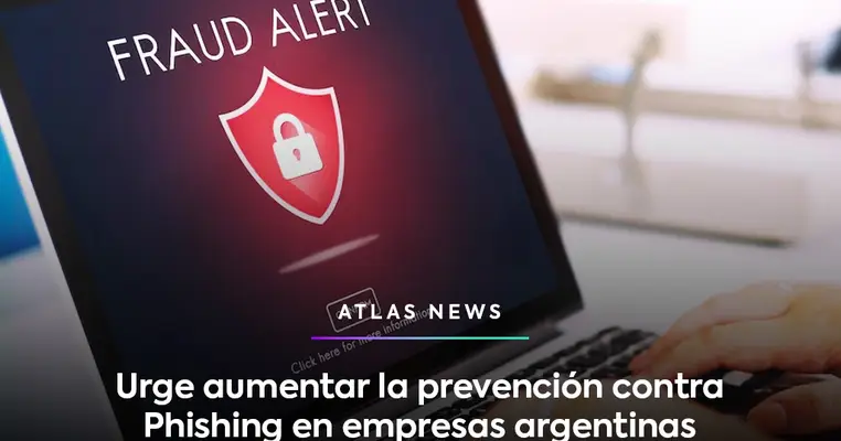 Urge aumentar la prevención contra Phishing en empresas argentinas