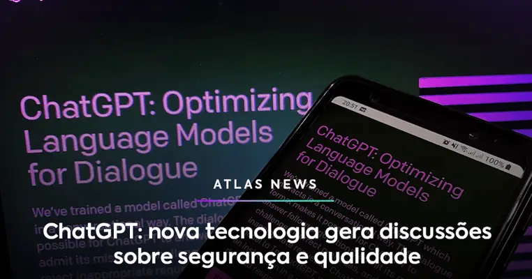 ChatGPT: nova tecnologia gera discussões sobre segurança e qualidade