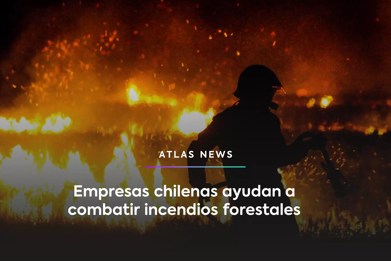 Empresas chilenas ayudan a combatir incendios forestales