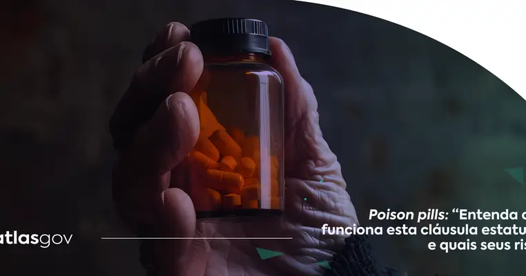 Poison pills: entenda como funciona esta cláusula estatutária e quais seus riscos