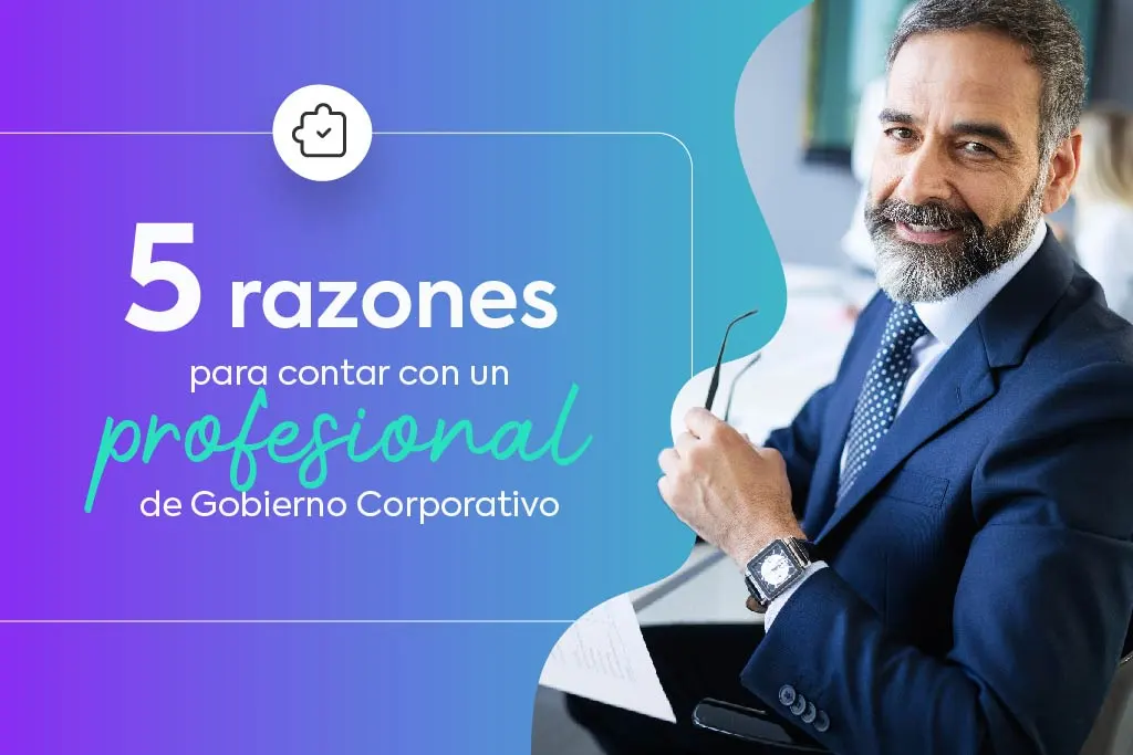 05 razones para contar con un profesional de Gobierno Corporativo