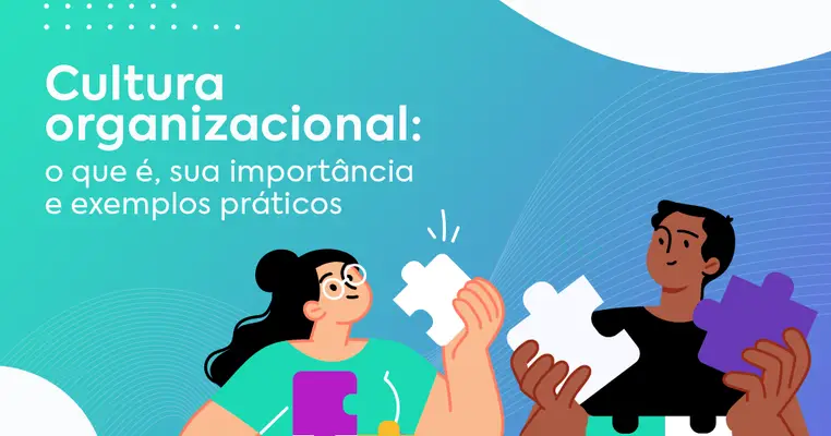 Cultura organizacional: O Que É, Sua Importância E Exemplos Práticos