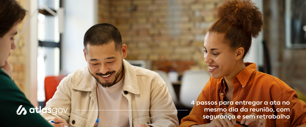 4 passos para entregar a ata no mesmo dia da reunião, com segurança e sem retrabalho