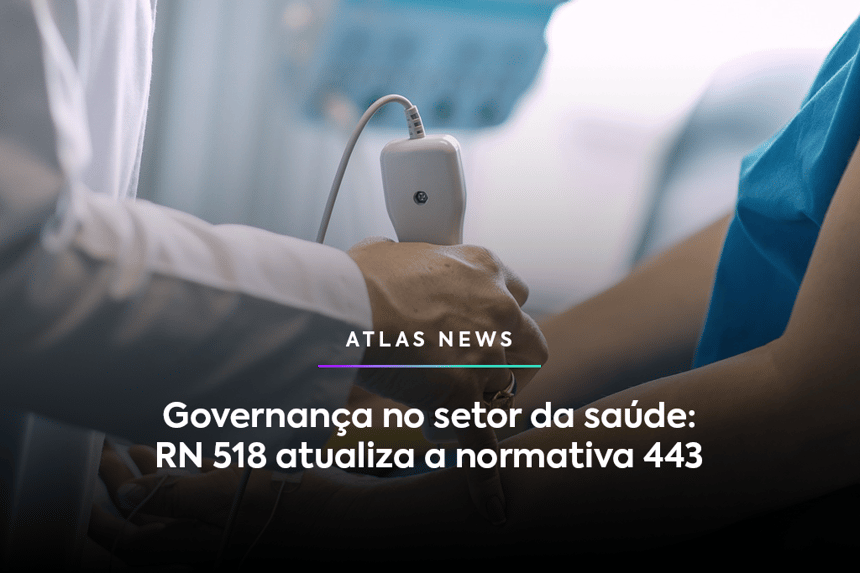Governança no setor da saúde: RN 518 atualiza a normativa 443